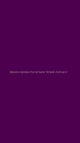 Tampilan Antarmuka Aplikasi Djkasino Aplikasi Portal Game Terbaik Android - 2