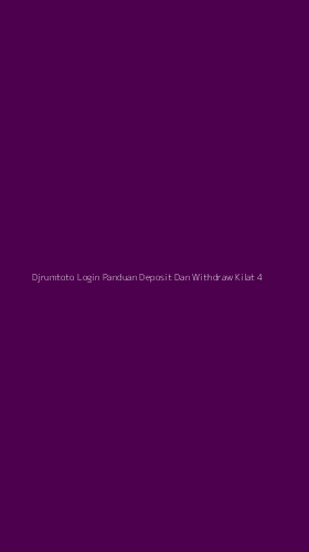 Tampilan Antarmuka Aplikasi Djrumtoto Login Panduan Deposit Dan Withdraw Kilat - 4