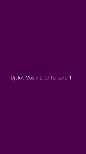 Tampilan Antarmuka Aplikasi Djslot Musik Lite Terbaru - 1