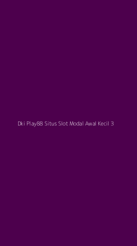 Tampilan Antarmuka Aplikasi Dki Play88 Situs Slot Modal Awal Kecil - 3