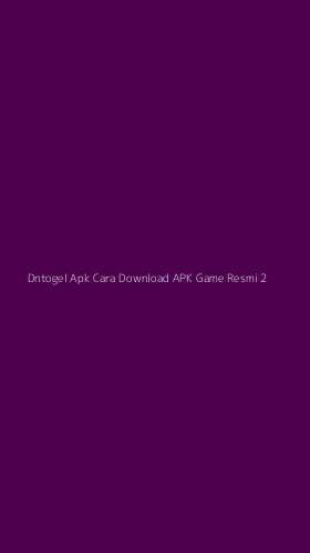Tampilan Antarmuka Aplikasi Dntogel Apk Cara Download Apk Game Resmi - 2