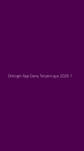 Tampilan Antarmuka Aplikasi Dntogel App Dana Terpercaya 2026 - 1