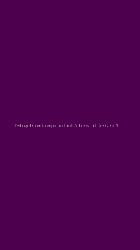 Tampilan Antarmuka Aplikasi Dntogel Com Kumpulan Link Alternatif Terbaru - 1