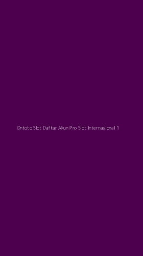 Tampilan Antarmuka Aplikasi Dntoto Slot Daftar Akun Pro Slot Internasional - 1