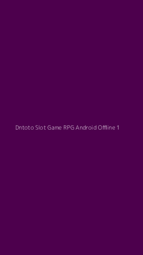 Tampilan Antarmuka Aplikasi Dntoto Slot Game Rpg Android Offline - 1