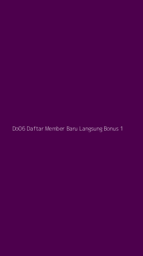 Tampilan Antarmuka Aplikasi Do06 Daftar Member Baru Langsung Bonus - 1