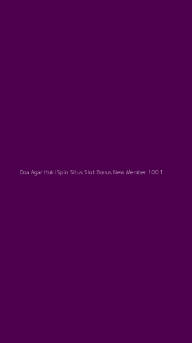 Tampilan Antarmuka Aplikasi Doa Agar Hoki Spin Situs Slot Bonus New Member 100 - 1