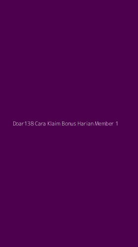 Tampilan Antarmuka Aplikasi Doar138 Cara Klaim Bonus Harian Member - 1