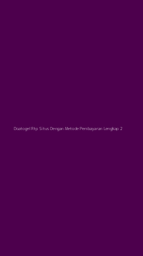 Tampilan Antarmuka Aplikasi Doatogel Rtp Situs Dengan Metode Pembayaran Lengkap - 2