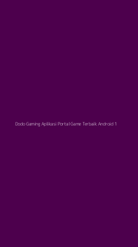 Tampilan Antarmuka Aplikasi Dodo Gaming Aplikasi Portal Game Terbaik Android - 1