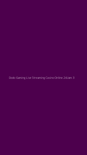 Tampilan Antarmuka Aplikasi Dodo Gaming Live Streaming Casino Online 24jam - 3