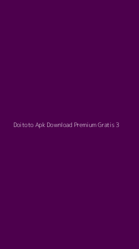 Tampilan Antarmuka Aplikasi Doitoto Apk Download Premium Gratis - 3