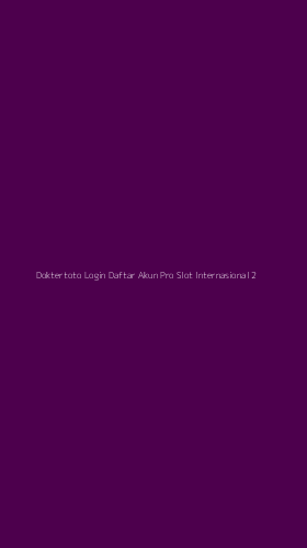 Tampilan Antarmuka Aplikasi Doktertoto Login Daftar Akun Pro Slot Internasional - 2