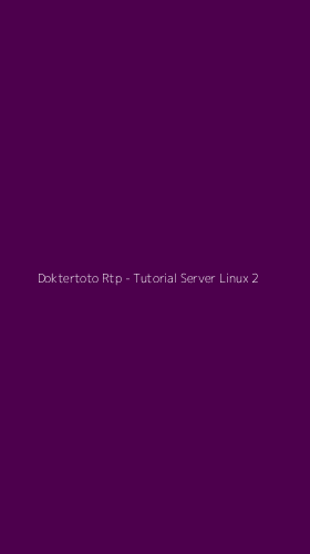 Tampilan Antarmuka Aplikasi Doktertoto Rtp - Tutorial Server Linux - 2