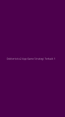 Tampilan Antarmuka Aplikasi Doktertoto2 App Game Strategi Terbaik - 1