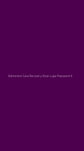Tampilan Antarmuka Aplikasi Dokterwin Cara Recovery Akun Lupa Password - 4