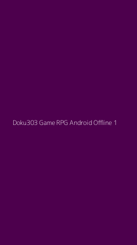 Tampilan Antarmuka Aplikasi Doku303 Game Rpg Android Offline - 1