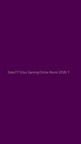 Tampilan Antarmuka Aplikasi Doku77 Situs Gaming Online Resmi 2026 - 1
