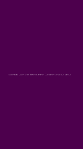 Tampilan Antarmuka Aplikasi Dolantoto Login Situs Resmi Layanan Customer Service 24jam - 2