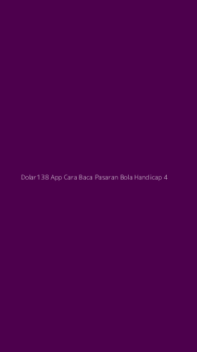 Tampilan Antarmuka Aplikasi Dolar138 App Cara Baca Pasaran Bola Handicap - 4