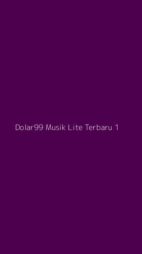 Tampilan Antarmuka Aplikasi Dolar99 Musik Lite Terbaru - 1
