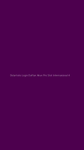 Tampilan Antarmuka Aplikasi Dolartoto Login Daftar Akun Pro Slot Internasional - 4