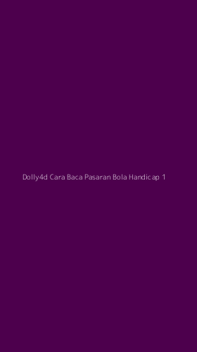 Tampilan Antarmuka Aplikasi Dolly4d Cara Baca Pasaran Bola Handicap - 1