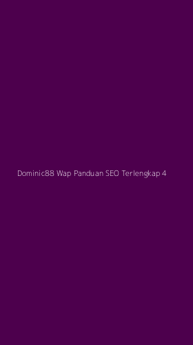 Tampilan Antarmuka Aplikasi Dominic88 Wap Panduan Seo Terlengkap - 4