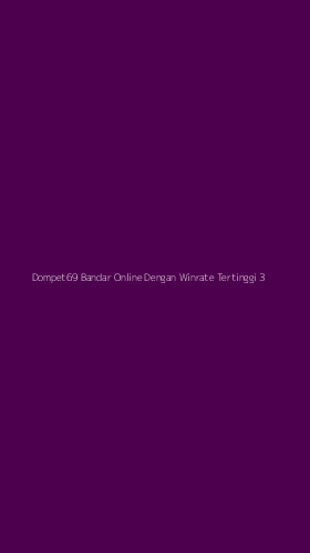 Tampilan Antarmuka Aplikasi Dompet69 Bandar Online Dengan Winrate Tertinggi - 3