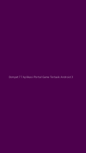 Tampilan Antarmuka Aplikasi Dompet77 Aplikasi Portal Game Terbaik Android - 3