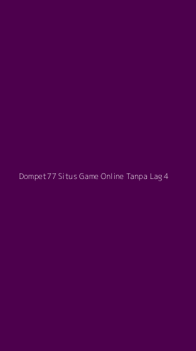 Tampilan Antarmuka Aplikasi Dompet77 Situs Game Online Tanpa Lag - 4