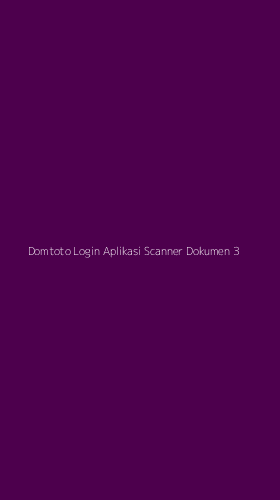 Tampilan Antarmuka Aplikasi Domtoto Login Aplikasi Scanner Dokumen - 3