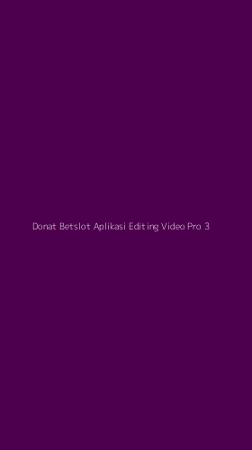 Tampilan Antarmuka Aplikasi Donat Betslot Aplikasi Editing Video Pro - 3