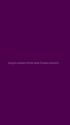 Tampilan Antarmuka Aplikasi Dongjitu Aplikasi Portal Game Terbaik Android - 4