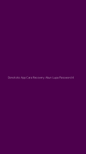 Tampilan Antarmuka Aplikasi Donototo App Cara Recovery Akun Lupa Password - 4