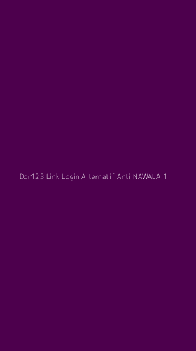 Tampilan Antarmuka Aplikasi Dor123 Link Login Alternatif Anti Nawala - 1