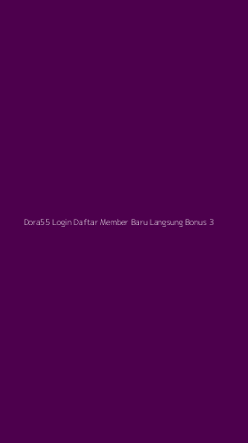 Tampilan Antarmuka Aplikasi Dora55 Login Daftar Member Baru Langsung Bonus - 3