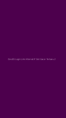 Tampilan Antarmuka Aplikasi Dora55 Login Link Alternatif Slot Gacor Terbaru - 2