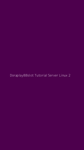 Tampilan Antarmuka Aplikasi Doraplay88slot Tutorial Server Linux - 2