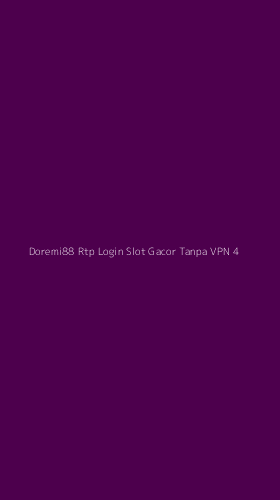 Tampilan Antarmuka Aplikasi Doremi88 Rtp Login Slot Gacor Tanpa Vpn - 4