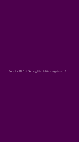 Tampilan Antarmuka Aplikasi Dorprize Rtp Slot Tertinggi Hari Ini Gampang Maxwin - 2