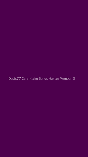 Tampilan Antarmuka Aplikasi Dosis77 Cara Klaim Bonus Harian Member - 3