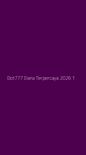 Tampilan Antarmuka Aplikasi Dot777 Dana Terpercaya 2026 - 1