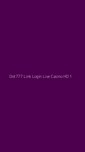 Tampilan Antarmuka Aplikasi Dot777 Link Login Live Casino Hd - 1
