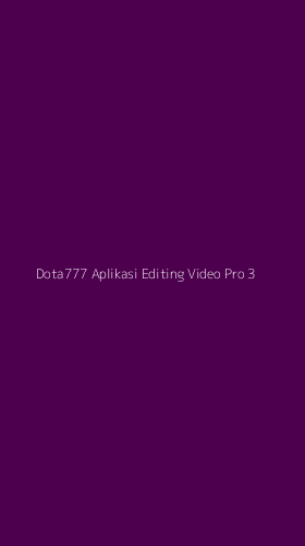 Tampilan Antarmuka Aplikasi Dota777 Aplikasi Editing Video Pro - 3