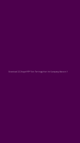 Tampilan Antarmuka Aplikasi Download 222togel Rtp Slot Tertinggi Hari Ini Gampang Maxwin - 1