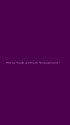 Tampilan Antarmuka Aplikasi Download Abutoto Cara Recovery Akun Lupa Password - 4