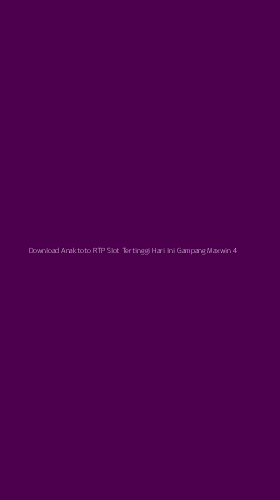 Tampilan Antarmuka Aplikasi Download Anaktoto Rtp Slot Tertinggi Hari Ini Gampang Maxwin - 4