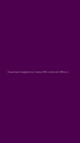 Tampilan Antarmuka Aplikasi Download Angkatoto2 Game Rpg Android Offline - 2