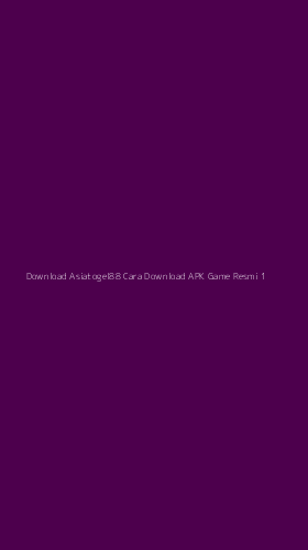 Tampilan Antarmuka Aplikasi Download Asiatogel88 Cara Download Apk Game Resmi - 1